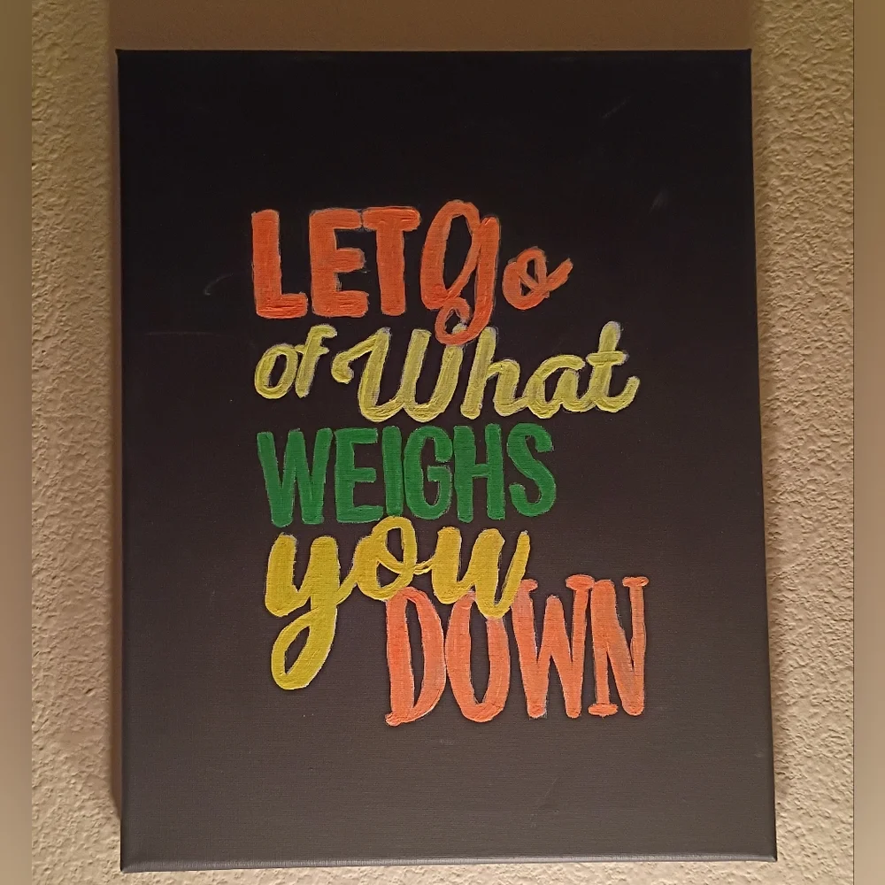 Inspirational Wall Art Hand Painted Let Go Of What Weighs You Down Canvas 11x14